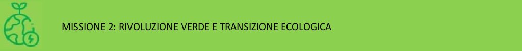 MISSIONE 2 - Rivoluzione verde e transazione ecologica